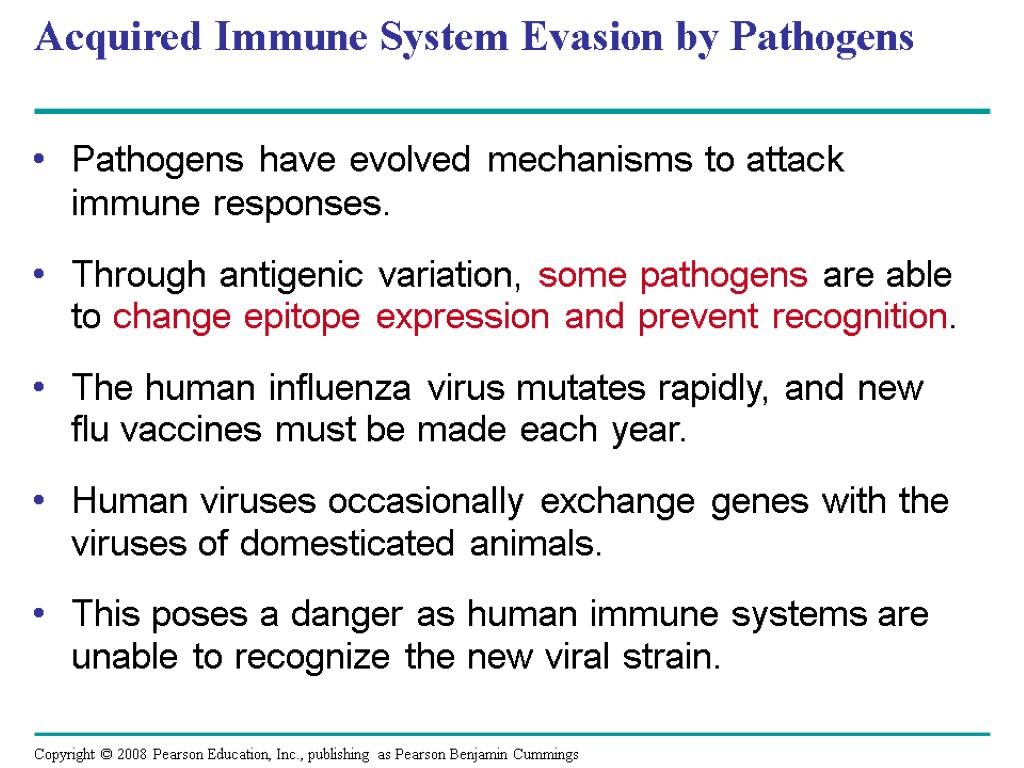 Acquired Immune System Evasion by Pathogens Pathogens have evolved mechanisms to attack immune responses.
